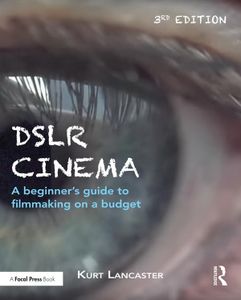 DSLR Cinema: A beginner’s guide to filmmaking on a budget