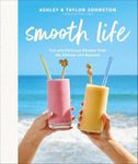 Smooth Life: Fun and Delicious Reci