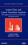 Latent Class and Latent Transition Analysis: With Applications in the Social, Behavioral, and Health Sciences (Wiley Series in Probability and Statistics)