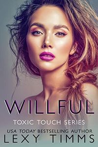 Willful (Toxic Touch Series Book 3)