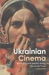 Ukrainian Cinema: Belonging and Identity during the Soviet Thaw (KINO - The Russian and Soviet Cinema)