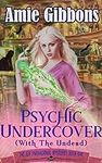 Psychic Undercover (With The Undead