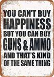 Tin Signs Sign You Can't Buy Happiness But You Can Buy Guns&Ammo Funny Art Metal Sign 8x12 Inch Bar Pub Indoor Outdoor Wall Decor Gifts for Man Vintage