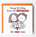 Funny birthday card for Boyfriend, for Husband, for Wife, Girlfriend, from the best decision you ever made, cheeky birthday card for partner