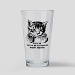 CafePress You've Cat to Be Kitten Me Right Meow Funny Drinki Pint Glass, 16 oz. Drinking Glass