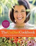 The UnDiet Cookbook: 130 Gluten-Fre