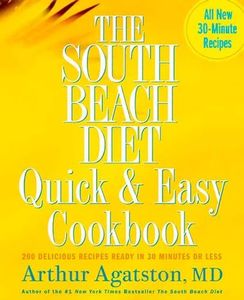 The South Beach Diet Quick And Easy Cookbook: 200 Delicious Recipes Ready in 30 Minutes or Less