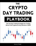 The Crypto Day Trading Playbook: The Top Day Trading Strategies for Trading Bitcoin and Cryptocurrency Altcoins in 2023!