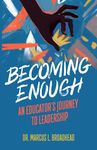 Becoming Enough: An Educator's Journey to Leadership