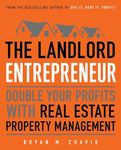 The Landlord Entrepreneur: Double Your Profits with Real Estate Property Management