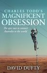 Charles Todd's Magnificent Obsession: The epic race to connect Australia to the world