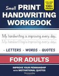 Small Print Handwriting Workbook for Adults: Improve your Penmanship & Writing Skills with Motivational Quotes and Positive Affirmations