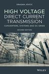 High Voltage Direct Current Transmission: Converters, Systems and DC Grids