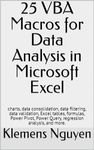 25 VBA Macros for Data Analysis in Microsoft Excel: charts, data consolidation, data filtering, data validation, Excel tables, formulas, Power Pivot, Power ... analysis, and more. (VBA & macros Book 14)