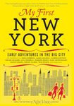 My First New York: Early Adventures in the Big City