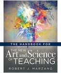 The Handbook for the New Art and Science of Teaching (Your Guide to the Marzano Framework for Competency-Based Education and Teaching Methods) (The New Art and Science of Teaching Book Series)