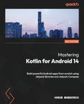 Mastering Kotlin for Android 14: Bu