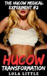 Hucow Transformation (The Hucow Medical Experiment Book 2)