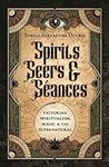 Spirits, Seers & Séances: Victorian
