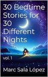 30 Bedtime Stories for 30 Different Nights: Vol. 1