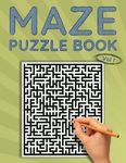 Maze Puzzle Book: Classic Simple Mazes, 80 Medium Difficulty Puzzles to Solve, Great for Kids, Teens, Adults & Seniors, Stress Relief & Relaxation