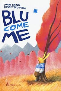 Blu come me. Ediz. illustrata