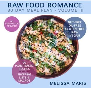 RAW FOOD ROMANCE: 30 DAY MEAL PLAN - VOLUME III