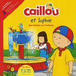 Caillou et Sophie: Une histoire sur l'autisme: Affiche validée par la Fédération québécoise de l'autisme. Une initiative de la Fondation Jasmin Roy Sophie Desmarais.