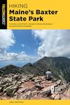 Hiking Maine's Baxter State Park: A Guide to the Park's Greatest Hiking Adventures Including Mount Katahdin