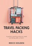 Travel Packing Hacks: A guide to packing what you need and being able to find it! All your travel organization essentials in one location!