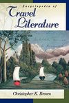 Encyclopedia of Travel Literature (Abc-Clio Literary Companions)