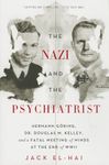 The Nazi and the Psychiatrist: Hermann Göring, Dr. Douglas M. Kelley, and a Fatal Meeting of Minds at the End of WWII