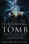 The Teleporting Tomb and Other Tales: The Paranormal Casebooks of Sir Arthur Conan Doyle