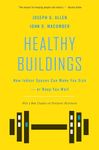 Healthy Buildings: How Indoor Spaces Can Make You Sick―or Keep You Well