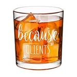 DAZLUTE Funny Because Clients Whiskey Glass for Men Coworker Employees Realtor Lawyer Paralegal Hairdresser Stylist Cosmetology, Christmas Birthday Gifts White Elephant Gift Exchange for Men, 10 Oz