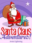 SANTA CLAUS ADVENTURES BUNDLE (3 Books in 1): Fun Christmas Bedtime Stories for Kids, Christmas Jokes, and More! (Stocking Stuffer Collection)