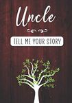 Uncle Tell me your Story: A Guided Keepsake Journal for your Uncle to share his Life & his Memories