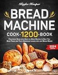 Bread Machine Cookbook: Foolproof G