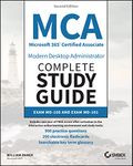 MCA Microsoft 365 Certified Associate Modern Desktop Administrator Complete Study Guide with 900 Practice Test Questions: Exam MD-100 and Exam MD-101