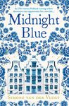 Midnight Blue: A gripping historical novel about the birth of Delft pottery, set in the Dutch Golden Age