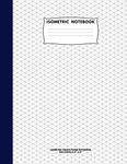 Isometric Notebook: Isometric Graph Paper Notebook; 200 Pages Sized 8.5" x 11" Inches; Grid Of Equilateral Triangles Each Measuring .28"