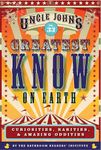 Uncle John's Greatest Know on Earth Bathroom Reader: Curiosities, Rarities & Amazing Oddities (Volume 33)