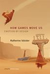 How Games Move Us (Playful Thinking): Emotion by Design