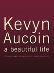 Kevyn Aucoin: A Beautiful Life - The Success, Struggles and Beauty Secrets of a Legendary Makeup Artist