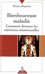 Bienheureuse maladie : Comment dénouer les mémoires émotionnelles
