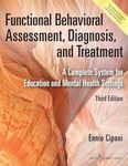 Functional Behavioral Assessment, Diagnosis, and Treatment: A Complete System for Education and Mental Health Settings