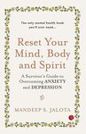 Reset Your Mind, Body and Spirit : A Survivor’s Guide to Overcoming Anxiety and Depression