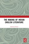 The Making of Indian English Literature