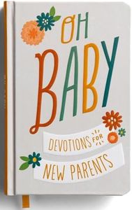 Oh, Baby! Devotions for New Parents