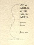 Art & Method of the Violin Maker: Principles and Practices (Book Four of the Strobel Series for Violin Makers)